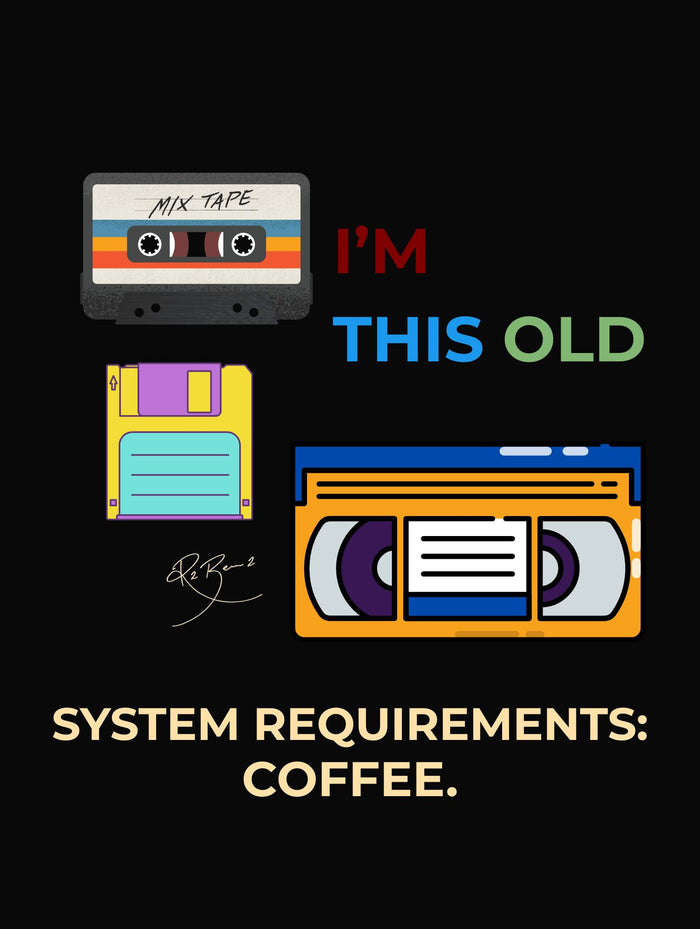 R2Bean2 Coffee I'm This Old t-shirt artwork, cassette mixtape, floppy disk and VHS tape